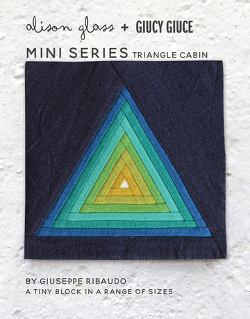 Alison Glass & Giucy Giuce: MINI SERIES-Triangle Cabin