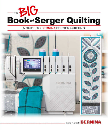 BERNINA Big Book of Serger Quilting